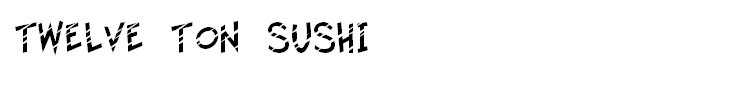 Twelve Ton Sushi